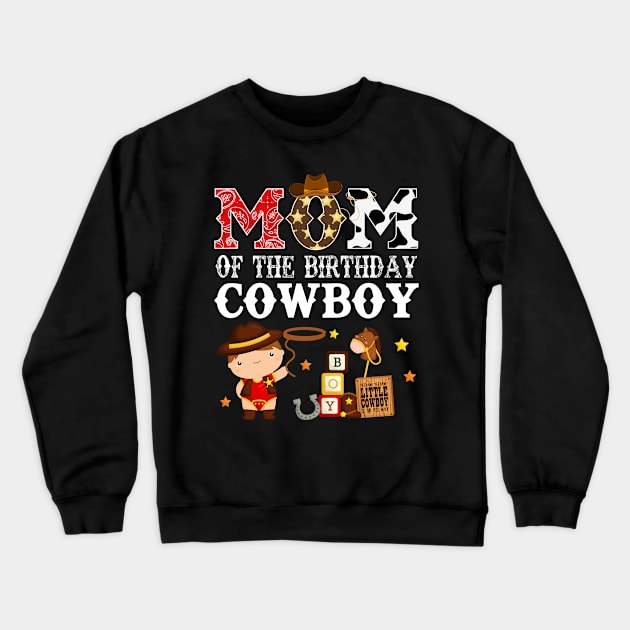 Mom of The Birthday Cowboy 1st First Birthday Cowboy Western Rodeo Party Crewneck Sweatshirt by HollyDuck